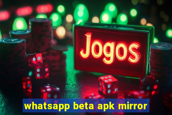 whatsapp beta apk mirror